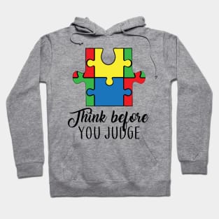 Think Before You Judge, Motivation, Cool, Support, Autism Awareness Day, Mom of a Warrior autistic, Autism advocacy Hoodie